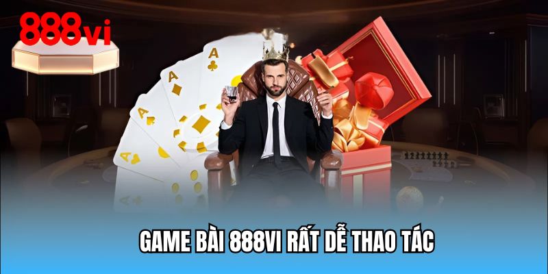 Game bài 888VI rất dễ thao tác
